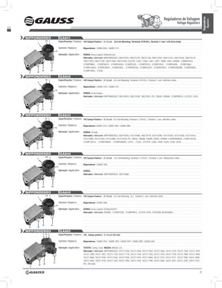 Reguladores de Voltagem




                                                                                                                                                                                                            Reguladores
                                                                                                                                                                                                                      Regulators
                                                                                                                                                                                      Voltage Regulators


nIPPOnDEnSO                                 GA841
                    FR L                   Especificações / Features: 14V Campo Positivo / ‘A’ Circuit; 63.5 mm Mounting; Terminais: S-FR-IG-L, Terminal ‘L’ com / with drive choke
       S

                                           Substitui / Replaces:       Nippondenso: 126000-0540, 126000-1170.
                                  IG
                                           Aplicação / Application:    HONDA: Acura Legend, Honda Accord.
                                                                       Alternador / Alternator: NIPPONDENSO: 1002112010, 1002112130, 1002112140, 1002112550, 1002113310, 1002116150, 1002116170,
                                                                       1002117070, 1002117240, 1002117500, 1002117810, LESTER: 13294, 13386, 13387, 14591, 14680, 14941, HONDA: 31000PH7013,
                                                                       31100P98004 , 31100PD6014 , 31100PH30243, 31100PH3J01 , 31100PH7013, 31100PH7024 , 31100PHJ004, 31100PJ0663 ,
                                                                       31100PJO6633, 31100PK20031, 31100PK2004 , 31100PK20146, 31100PK20241, 31100PK3A011, 31100PK3A020M, 31100PP8004,
               DF           b+                                         31100PY3003, C1K46.
  D-   w

nIPPOnDEnSO                                 GA842
                    FR L                   Especificações / Features: 14V Campo Positivo / ‘A’ Circuit; 63.5 mm Mounting; Terminais: D-FR-IG-L, Terminal ‘L’ com / with drive choke
       D

                                           Substitui / Replaces:       Nippondenso: 126000-1470, 126000-1471.
                                  IG
                                           Aplicação / Application:    HONDA: Acura Integra .
                                                                       Alternador / Alternator: NIPPONDENSO: 1002118910, 1002119100, 1002118911, PIC: 290283, HONDA: 31100PRRC01, LESTER: 13433.




               DF           b+
 D-    w

nIPPOnDEnSO                                 GA843
       C            FR L                   Especificações / Features: 14V Campo Positivo / ‘A’ Circuit; 63.5 mm Mounting; Terminais: C-FR-IG-L, Terminal ‘L’ com / with drive choke

                                           Substitui / Replaces:       Nippondenso:126000-1410, 126000-1860, 126000-1880.
                                  IG

                                           Aplicação / Application:    HONDA: Prelude.
                                                                       Alternador / Alternator: NIPPONDENSO: 1002118740, 1012115480, 1002119770, 1012115490, 1012110250, 1012115500, 1012115410,
                                                                       1012115850, 1012115420, 1012115890, 1012115430, PIC: 290327, 290486, 290490, 290491, HONDA: 31100P0AA0030, 31100P130130,
                                                                       31100P130133 , 31100P390030 , 31100POA0030, CJP75 , CJQ21 , LESTER: 13506, 13509, 13529, 13538, 13539.

               DF          b+
       w
 D-

nIPPOnDEnSO                                 GA844
       C
                    FR L                   Especificações / Features: 14V Campo Positivo / ‘A’ Circuit; 63.5 mm Mounting; Terminais: C-FR-IG-L, Terminal ‘L’ sem / without drive choke

                                           Substitui / Replaces:       Nippondenso: 126000-1360.
                                      IG

                                           Aplicação / Application:    HONDA.
                                                                       Alternador / Alternator: NIPPONDENSO: 1002118600.




               DF           b+
 D-    w

nIPPOnDEnSO                                 GA845
                     FR L                  Especificações / Features: 14V Campo Positivo / ‘A’ Circuit; 63.5 mm Mounting; IG-L, Terminal ‘L’ com / with drive choke
       S

                                           Substitui / Replaces:       Nippondenso: 126000-1060.
                                      IG
                                           Aplicação / Application:    HONDA: Acura Legend, Sterling 825/927.
                                                                       Alternador / Alternator: HONDA: 31100PH7004, 31100PP8014, LESTER 14931, STERLING 86186100067.




               DF           b+
 D-    w

nIPPOnDEnSO                                 GA865
                L IG S                     Especificações / Features: 14V , Campo positivo / ‘A’ circuit, 63.5 mm

                                           Substitui / Replaces:       Nippondenso: 126000-1810, 126000-1850, 126000-1870, 126000-2000, 126000-2260

                                           Aplicação / Application:    TOYOTA: Camry, Lexus; MAZDA: Millenia 2.5L
                                                                       Alternador / Alternator: NIPPONDENSO: 101211-5450, 101211-5560, 101211-5620, 101211-5650, 101211-5710, 101211-7020, 101211-7070,
                                                                       101211-7090, 101211-7091, 101211-7120, 101211-7170 ,101211-7240, 101211-7520, 101211-7670, 101211-7750, 101211-7800, 101211-7840,
                                                                       101211-9060, 101211-9100, 101211-9160, 101211-9350, 101211-9410, 101211-9600, 101211-9710, 101211-9711, 101211-9780, 102211-0590,
                                                                       102211-0650, 102211-0730, 102211-1620, 102211-1900, 102211-1920, 102211-1990, 102211-2000, 102211-2001, 102211-2350, 102211-2351,
                                 b+
           w
                DF                                                     PIC: 290-5048
  D-


                                                                                                                                                                                                       37
 