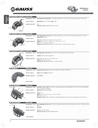Retificadores
                                                                                                                                                                                                                          Rectifiers


                                MAGNETI MARELLI                      GA1503
Retificadores




                                                                   Especificações / Features: 85A, Diodos 6x35A / Diodes 6x35A, Com Trio Diodo / With Diode Trio, Paraf. B+ M8 / B+ Post M8, Espessura 17,5mm / Thick 17,5mm.
            Rectifiers




                                                        B+

                                                                   Substitui / Replaces:        Magneti Marelli: 636 229 01, RDD29, Cargo: 139218

                                                                   Aplicação / Application:     FIAT.
                                                                                                Alternador / Alternator: MAGNETI MARELLI: 633 200 60.

                     B-


                                                   d+


                                MAGNETI MARELLI                      GA1504
                                                                   Especificações / Features: 120A, Diodos 6x50A / Diodes 6x50A, Com Trio Diodo / With Doide Trio, Paraf. B+ M6 / B+ Post M6, Espessura 19,5mm / Thick 19,5mm.
                                                                                                Magneti Marelli: 63622001
                                                                   Substitui / Replaces:
                               B+                                                               FIAT: Tempra 1.8ie sW, sLX, sX; Tipo 1.6ie, 1.8ie 16V, 1.8 ie DGT;
                                                                   Aplicação / Application:     RENAULT: Express GTL; R11 1.4 Turbo; R5 1.1 TL, GTL; R9 1.1, 1.2 TC, 1.4;
                                                                                                SEAT: Ibiza 1.2, 1.5; Malaga 1.5; Ronda 1.2, 1.5
                                                         d+                                     Alternador / Alternator: MAGNETI MARELLI: 63321084; 63321083; 63320046, 63320042; 63321096
                           B-




                                MAGNETI MARELLI                      GA1505
                                                    B+             Especificações / Features: 85A, Diodos 6x35A / Diodes 6x35A, Paraf. B+ M6 / B+ Post M6, Espessura 19,5mm / Thick 19,5mm.

                                                                   Substitui / Replaces:        M. Marelli: 63622201, RDD22, 063622201010

                                                                   Aplicação / Application:     FIAT: Tempra 1.8ie; Tipo 1.6ie, 1.8ie 16V; Marengo 1.9d;
                                                                                                LANCIA: Delta 1.9d; Prisma 1.9d, td
                                                                                                Alternador / Alternator: MAGNETI MARELLI: 63320041, 63321083




                                    B+             w

                                MANDO                                GA1218
                                                                   Especificações / Features: 85A Diodos / Diodes 6x35A, Parafuso B+ M6 / B+ Bolt M6, Com Trio Diodo / With Diode trio

                                                                   Substitui / Replaces:        Mando: AR175AA; Hyundai: 37300-32510

                                                                   Aplicação / Application:     KIA; HYuNdAI




                                         B+
                                                                  Lançamento nov/2010



                                MITSUBISHI                           GA1270
                          B+                                       Especificações / Features: 85A, Diodos / Diodes: 6 x 35A, Dist. entre furos / Distance between holes: 85 mm, Paraf.(post) B+: M5 x 18 mm, Com Trio Diodo/ With Diode
                                              d+
                                                                                                Trio, Com Capacitor / With Capacitor.
                                                   B+              Substitui / Replaces:        Mitsubishi: A860T38270, B36618W60A

                                                                   Aplicação / Application:     FORD: Escort;
                                                                                                MAZDA: RX7, MX3 1.6i, 323 1.3 16V, 1.6, 1.8i, 1.8 GT, 1.8 Turbo;
                                                                                                KIa: sephia 1.5, 1.6, II 1.5
                                                                                                Alternador / Alternator: FoRD: F1CA10346B, F1C210346B, MITsUBIshI: A002T34477, A2T34477, B36618300G, A2T17574, A2T35177.
                                                             B-




                                MITSUBISHI                           GA1340
                                                                   Especificações / Features: 85A , Diodos 6x35A / Diodes 6x35A . Dist. entre furos / Distance between holes: 85 mm, Paraf.(post) B+: M8 x 25 mm, C/ Trio diodo / With Trio
                          B+
                                                                                                Diode
                                                                   Substitui / Replaces:        MITSuBISHI

                                                                   Aplicação / Application:     VOlVO: VM 210 / 240 / 260 / 98>
                                                                                                Alternador / Alternator: A002TA8891 VOlVO: 20498749




                                                                   Lançamento Dez/2010



                           68
 