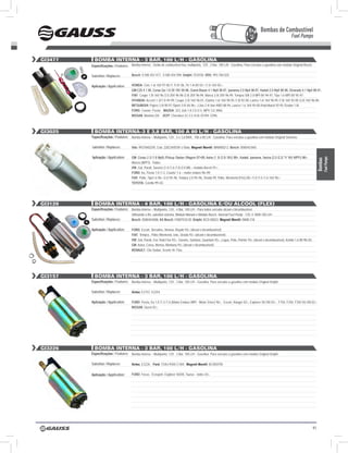 Bombas de Combustível
                                                                                                                                                                 Fuel Pumps


Gi3477     BOMBA internA - 3 BAr, 100 l/H - GASOlinA
         Especificações / Features: Bomba Interna - Saída de combustível lisa, multiponto, 12V , 3 Bar, 100 L/H - Gasolina. Para veículos a gasolina com módulo Original Bosch.

         Substitui / Replaces:         Bosch: 0 580 453 477, 0 580 454 094; Delphi: FE0150; VDO: 993-784-025


         Aplicação / Application:      hOnDA: Civic 1.6i 16V 97-00 /1.7i 01-06, Fit 1.4i 8V 03> /1.5i 16V 05>;
                                       GM:C20 4.1 96, Corsa Gsi 1.6 Sfi 16V 95-96, Grand Blazer 4.1 Mpfi 96-97, Ipanema 2.0 Mpfi 96-97, Kadett 2.0 Mpfi 96-98, Silverado 4.1 Mpfi 96-01;
                                       FIAT: Coupe 1.8i 16V 96 /2.0 20V 96-98 /2.0i 20V 96-99, Marea 2.0i 20V 96-99, Tempra SW 2.0 MPI 8V 94-97, Tipo 1.6 MPI 8V 95-97;
                                       hYUnDAI: Accent 1.3i/1.5i 94-99, Coupe 2.0i 16V 96-01, Elantra 1.6i 16V 90-95 /1.8i 92-00; Lantra 1.6i 16V 90-95 /1.8i 16V 92-00 /2.0i 16V 96-00;
                                       MITSUBIShI: Pajero 3.0i 90-97 /Sport 3.0i V6 96>, L3oo 2.4i Van 4WD 88-94, Lancer 1.6 16V 95-00 /Hatchback 92-95 /Sedan 1.8i;
                                       FORD: Courier, Fiesta; MAZDA: 323, 626 1.8 2.0 /2.5, MPV 3.0, MX6;
                                       nISSAn: Maxima QX; JEEP: Cherokee XJ 2.5 /4.0L /01/94-12/96.



Gi3025     BOMBA internA–3 e 3,8 BAr, 100 A 80 l/H - GASOlinA
         Especificações / Features: Bomba Interna – Multiponto, 12V , 3 e 3,8 BAR, 100 a 80 L/H - Gasolina. Para veículos a gasolina com módulo Original Siemens

         Substitui / Replaces:         Vdo: 993784025R, Cód. 228234055R c/ Bóia; Magneti Marelli: MAM00212; Bosch: 0580453465

         Aplicação / Application:      GM: Corsa (1.0 /1.6 Mpfi) /Pickup /Sedan /Wagom 97>99, Astra (1 .8 /2.0i 16V) 98>, Kadett, Ipanema, Vectra (2.0 /2.2i *V 16V MPFI) 96>,




                                                                                                                                                                                              Fuel Pumps
                                                                                                                                                                                         Bombas
                                       Monza (MPFI) - Todos;
                                       VW: Gol, Parati, Saveiro (1.0 /1.6 /1.8 /2.0 Mi) – modulo Bocsh 97>;
                                       FORD: Ka, Fiesta 1.0 /1.3, Courier 1.6 – motor enduro 96>99;
                                       FIAT: Palio, Tipo1.6 96> /2.0 94–96, Tempra 2.0 94>96, Strada 99, Palio, Weekend (Fire) 00> /1.0 /1.5 /1.6 16V 96>;
                                       TOYOTA: Corolla 99>02.




Gi3120     BOMBA internA - 4 BAr, 100 l/H - GASOlinA e/Ou ÁlCOOl (fleX)
         Especificações / Features: Bomba Interna – Multiponto, 12V , 4 Bar, 100 L/H - Para todos veículos álcool e bicombustível.
                                       Utilizando o Kit, substitui sistema Módulo Marwal e Módulo Bosch. Internal Fuel Pump - 12V, 4 BAR,100 L/H -
         Substitui / Replaces:         Bosch: 0580454008, Kit Bosch: F000TE0120; Delphi: BCD 00023; Magneti Marelli: MAM 218

         Aplicação / Application:      FORD: Escort, Versailes, Verona, Royale 93> (álcool e bicombustível);
                                       FIAT: Tempra , Palio /Weekend, Uno, Strada 93> (álcool e bicombustível);
                                       VW: Gol, Parati, Fox Total Flex 93>; Saveiro, Santana, Quantum 93>, Logus, Pólo, Pointer 93> (álcool e bicombustível), Kombi 1.6 MI 98>05;
                                       GM: Astra, Corsa, Meriva, Montana 93> (álcool e bicombustível);
                                       REnAUlT: Clio Sedan, Scenic Hi- Flex.




Gi3157     BOMBA internA - 3 BAr, 100 l/H - GASOlinA
         Especificações / Features: Bomba Interna – Multiponto, 12V , 3 Bar, 100 L/H - Gasolina. Para veículos a gasolina com módulo Original Delphi

         Substitui / Replaces:         Airtex: E2157, E2254

         Aplicação / Application:      FORD: Fiesta, Ka 1.0 /1.3 /1.6 (Motor Endura /MPI - Motor Zetec) 96>, Escort, Ranger 02>, Explorer V6 /V8 02>, F150, F250, F350 V6 /V8 02>;
                                       nISSAn: Quest 02>.




Gi3226     BOMBA internA - 3 BAr, 100 l/H - GASOlinA
         Especificações / Features: Bomba Interna – Multiponto, 12V , 3 Bar, 100 L/H - Gasolina. Para veículos a gasolina com módulo Original Delphi

         Substitui / Replaces:         Airtex: E2226; Ford: 1S4U-9350-C1AX; Magneti Marelli: BC003ITM


         Aplicação / Application:      FORD: Focus, Ecosport, Explorer V6/V8, Taurus - todos 03>.




                                                                                                                                                                                    91
 