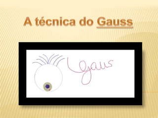 A técnica do Gauss 