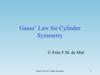 Gauss’ Law for Cylinder Symmetry © Frits F.M. de Mul 