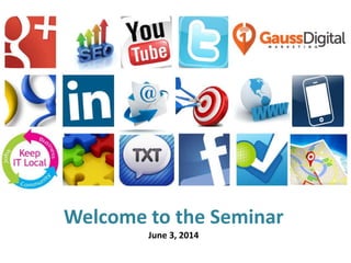 Grow Your Business!
Welcome to the Seminar
June 3, 2014
 