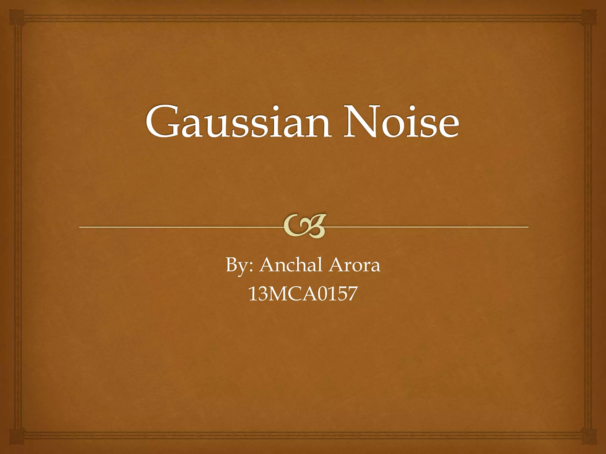By: Anchal Arora
13MCA0157
 