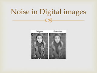 
Noise in Digital images
 