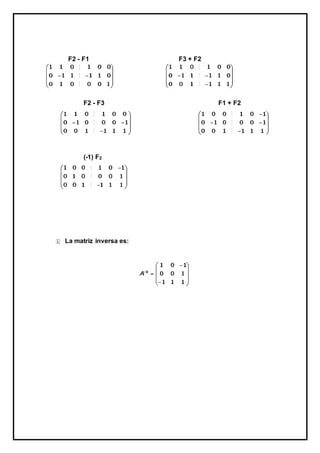 F2 - F1 F3 + F2 
F2 - F3 F1 + F2 
(-1) F2 
 La matriz inversa es: 
