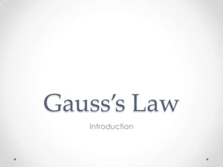 Gauss’s Law
Introduction
 