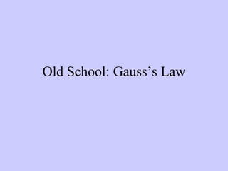 Old School: Gauss’s Law 