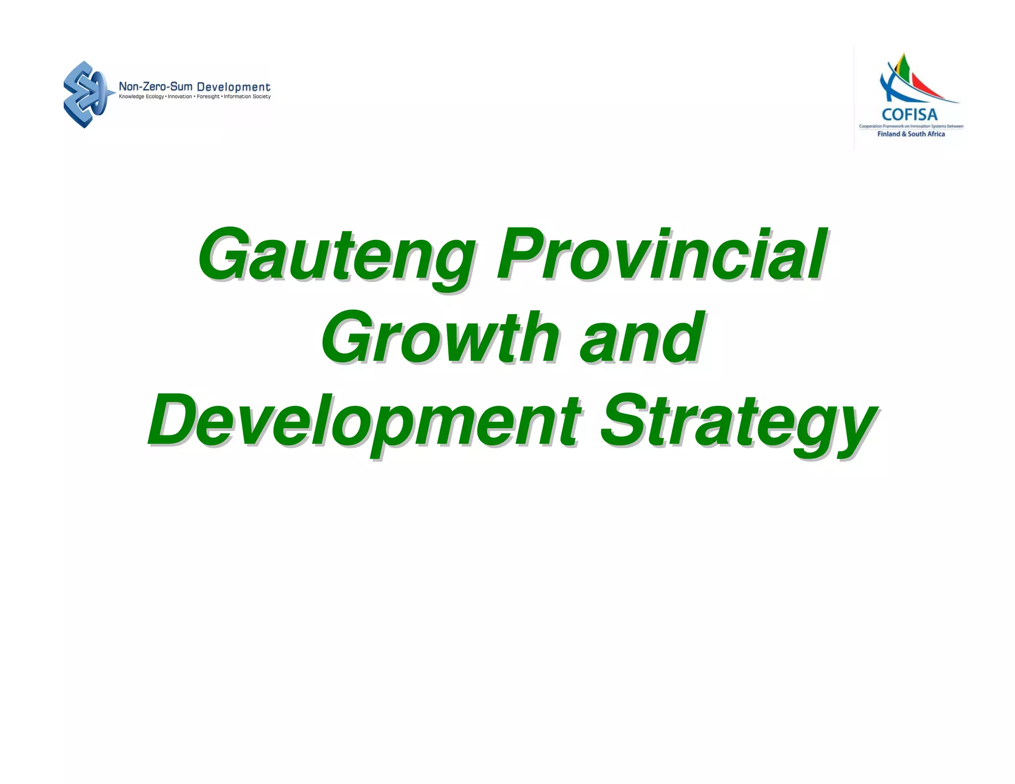 Gauteng Provincial
    Growth and
Development Strategy
 