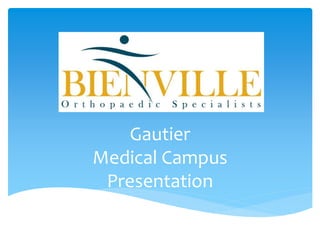 Gautier
Medical Campus
Presentation
 