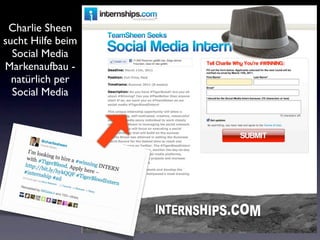 Charlie Sheen
sucht Hilfe beim
  Social Media
Markenaufbau -
  natürlich per
  Social Media
 