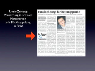 Rhein-Zeitung:
Vernetzung in sozialen
    Netzwerken
 mit Rückkoppelung
       in Print
 