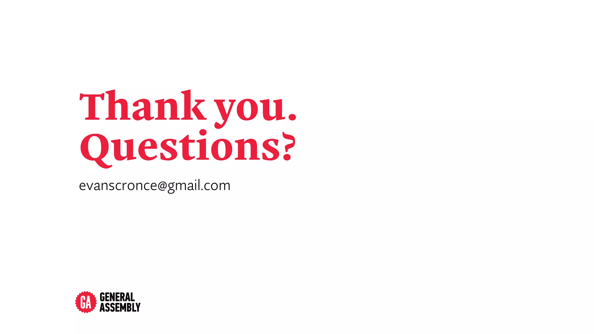 Thank you.
Questions?
evanscronce@gmail.com
 