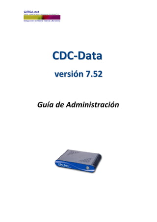 CCDDCC--DDaattaa
vveerrssiióónn 77..5522
Guía de Administración
 