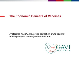 www.gavi.org 
WHY INVEST IN VACCINES 
Protecting health, improving education and 
boosting future prospects through 
immunisation 
#vaccineswork 
 