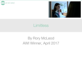 Limitless
By Rory McLeod
AWI Winner, April 2017
 