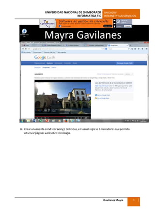 UNIVERSIDAD NACIONAL DE CHIMBORAZO UNIDADIV
INFORMATICA TIC INTERNETY SUS SERVICIOS
GavilanesMayra
Ciencias Sociales
1
7
17. Crear unacuentaen MisterWong/ Delicious, enlacual ingrese 5marcadoresque permita
observarpáginaswebsobre tecnología.
 