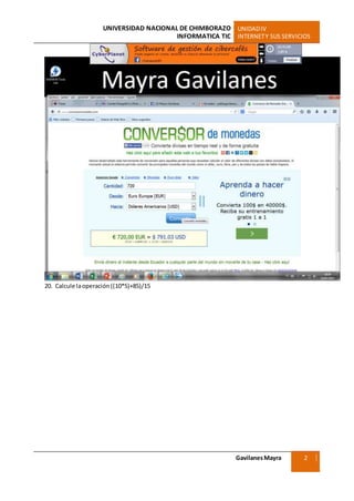 UNIVERSIDAD NACIONAL DE CHIMBORAZO UNIDADIV
INFORMATICA TIC INTERNETY SUS SERVICIOS
GavilanesMayra
Ciencias Sociales
2
0
20. Calcule laoperación((10*5)+85)/15
 