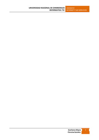 UNIVERSIDAD NACIONAL DE CHIMBORAZO UNIDADIV
INFORMATICA TIC INTERNETY SUS SERVICIOS
1GavilanesMayra
CienciasSociales
 