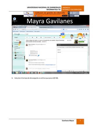 UNIVERSIDAD NACIONAL DE CHIMBORAZO UNIDADIV
INFORMATICA TIC INTERNETY SUS SERVICIOS
GavilanesMayra
Ciencias Sociales
5
6. Calcularel tiempode descargade unarchivoque pesa120 Mb.
 