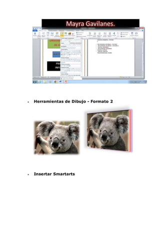  Herramientas de Dibujo - Formato 2
 Insertar Smartarts
 