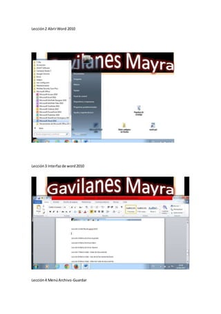 Lección2 AbrirWord 2010
Lección3 Interfazde word2010
Lección4 MenúArchivo-Guardar
 
