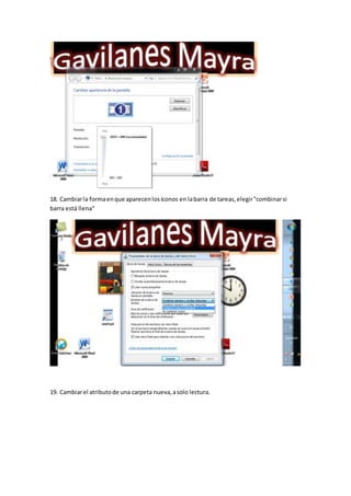 18. Cambiarla formaenque aparecenlosíconos en labarra de tareas,elegir"combinarsi
barra está llena"
19. Cambiarel atributode una carpeta nueva,asolo lectura.
 