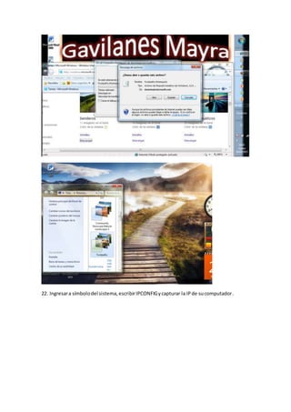 22. Ingresara símbolodel sistema,escribirIPCONFIGycapturar la IPde sucomputador.
 