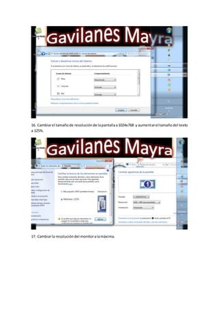 16. Cambiarel tamañode resoluciónde lapantallaa1024x768 y aumentarel tamañodel texto
a 125%.
17. Cambiarla resolucióndel monitoralamáxima.
 