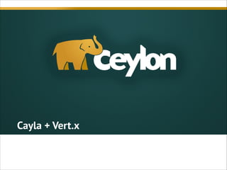 Cayla + Vert.x

 
