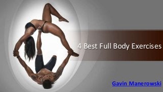 4 Best Full Body Exercises
Gavin Manerowski
 