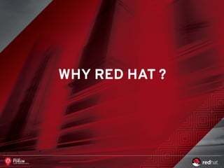 WHY RED HAT ?
 