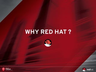 WHY RED HAT ?
 