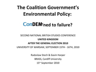The Coalition Government’s Environmental Policy:  ,[object Object],[object Object],[object Object],[object Object],[object Object],[object Object],[object Object],‘ ned to failure? 