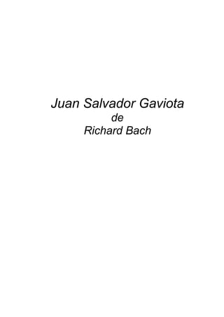 Juan Salvador Gaviota
          de
     Richard Bach
 