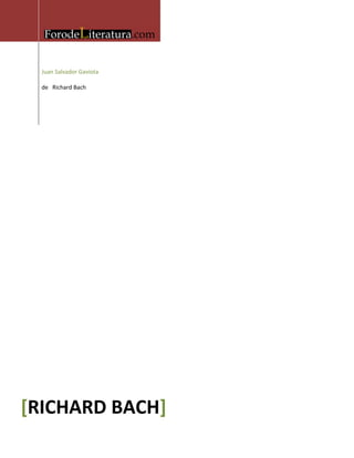  
Juan Salvador Gaviota 
 
de   Richard Bach 
 
[RICHARD BACH] 
 
 