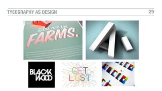 29TYEOGRAPHY AS DESIGN
 