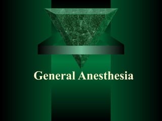 General Anesthesia

 