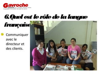 6.Quel est le rôle de la langue
française?
Communiquer
avec le
directeur et
des clients.

 
