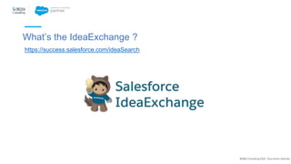 What’s the IdeaExchange ?
@NBS Consulting 2020. Tous droits réservés.
https://success.salesforce.com/ideaSearch
 