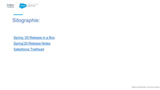 @NBS Consulting 2020. Tous droits réservés.
Sitographie:
Spring ’20 Release in a Box
Spring’20 Release Notes
Salesforce Trailhead
 