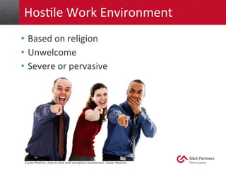  Hos>le	
  Work	
  Environment	
  
•  Based	
  on	
  religion	
  
•  Unwelcome	
  
•  Severe	
  or	
  pervasive	
  
Career...