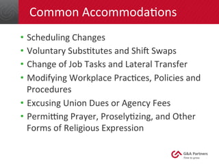  Common	
  Accommoda>ons	
  
•  Scheduling	
  Changes	
  
•  Voluntary	
  Subs>tutes	
  and	
  Shis	
  Swaps	
  
•  Change...