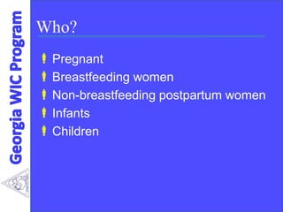 Who?
Pregnant
Breastfeeding women
Non-breastfeeding postpartum women
Infants
Children
 