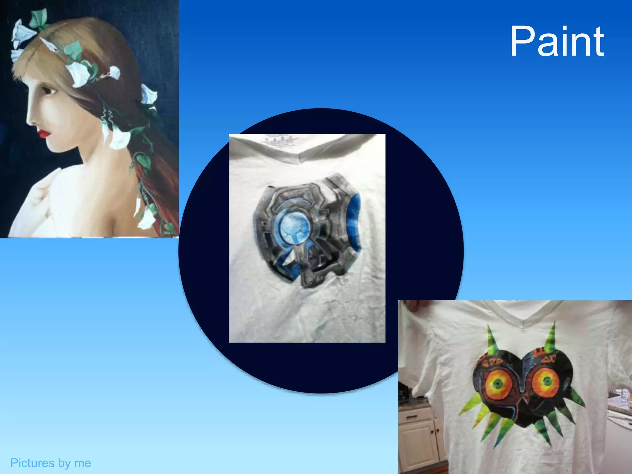 Paint 
Pictures by me 
 