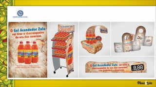 - Campanha 360º - (Anúncio, Cartaz, PDV, Comunicação de Frota, Embalagem, Comunicação Interna, etc.)
 