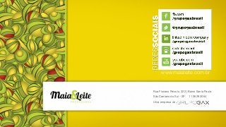 Rua Floriano Peixoto, 322 | Bairro Santa Paula
São Caetano do Sul – SP 11 2629 3064
Uma empresa do
www.maialeite.com.br
 