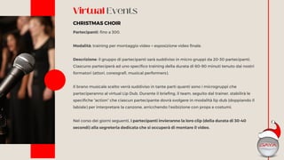 Virtual Events
Partecipanti: fino a 300.
Modalità: training per montaggio video + esposizione video finale.
Descrizione: i...