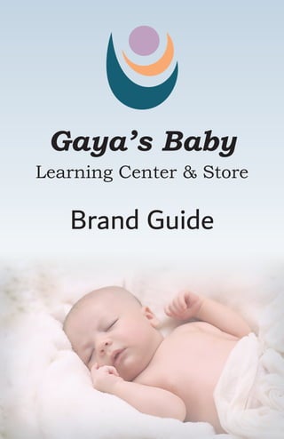 Gaya’s Baby
Learning Center & Store
Brand Guide
 