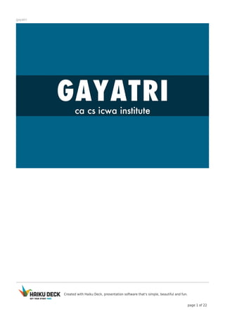 Created with Haiku Deck, presentation software that's simple, beautiful and fun.
page 1 of 22
gayatri
 