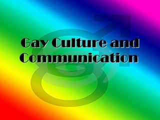 Gay Culture and Communication   